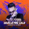 Devolve Meu Loló (feat. Mc Delux) - Single album lyrics, reviews, download