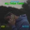 All Them Times - Single album lyrics, reviews, download
