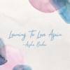 Learning to Love Again - EP