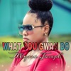 What You Gwan Do - Single