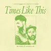 Times Like This (feat. Devon Gilfillian) - Single album lyrics, reviews, download