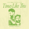 Times Like This (feat. Devon Gilfillian) - Single