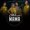 Celebrate Mama - Single album lyrics, reviews, download