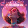 B. G. Y. F (És Tudo Para Mim) [feat. Kehinde & Filipe Gonçalves] - Single, 2024