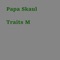 Traits M - Papa Skaul lyrics