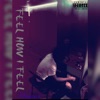 Feel How I Feel - Single