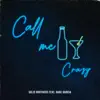 Call Me Crazy (feat. Gabe Garcia) - Single album lyrics, reviews, download