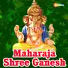 Maharaja Shree Ganesh album lyrics, reviews, download