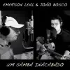 Um Samba Inacabado (feat. João Bosco) - Single album lyrics, reviews, download