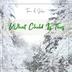 What Child Is This - Single by Tomo & Julie album reviews, ratings, credits