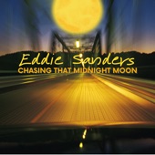 Eddie Sanders - Chasing That Midnight Moon