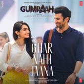 Ghar Nahi Jaana (From "Gumraah") artwork