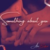 Something About You - Single