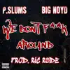 Stream & download We Don't F**k Around (feat. Big Noyd) - Single