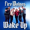 Fire Wolves - Wake Up