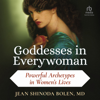 Goddesses in Everywoman : Powerful Archetypes in Women's Lives - Jean Shinoda Bolen