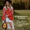 Worried Man's Worship - Single
