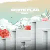 White Flag (feat. Sarah de Warren) [nowifi Remix] song lyrics