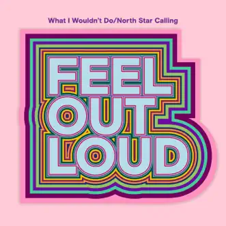 What I Wouldn't Do / North Star Calling (feat. 2Frères, 4Korners, Crash Adams, NAYA ALI, Tafari Anthony, BabyGirl, Billy Raffoul, Jully Black, Boslen, BRYN, Alessia Cara, Shawn Desman, Fefe Dobson, Gracie Ella, Favvkes, Dominique Fils-Aimé, Jamie Fine, Jeanick Fournier, Leela Gilday, GRAE, Izzy-S, Ryland James, JESSIA, Adria Kain, Shawnee Kish, Jade LeMac, Katherine Li, Lilyisthatyou, LOKRE, LOONY, Marie-Mai, Sarah McLachlan, memyself&vi, Haviah Mighty, Nicolina, Johnny Orlando, MacKenzie Porter, Preston Pablo, Ralph, Wild Rivers, Jonathan Roy, Serena Ryder, Rêve, Sacha, Sahara, JP Saxe, Tyler Shaw, Ashley Sienna, Stereos, TALK, Tobi, Jon Vinyl, Donovan Woods, Zach Zoya & Roy Woods) - Single by Feel Out Loud album reviews, ratings, credits