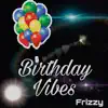 Birthday Vibes - Single album lyrics, reviews, download