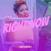 Right Now by Neveah