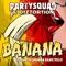 Banana (feat. Sarita Lorena & Kilate Tesla) - The Partysquad & Diztortion lyrics