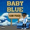 Baby Blue - Kam Prada lyrics