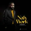 Stream & download Nah Work - Single