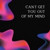 Can't Get You Out of My Mind - Single
