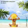 Afterhour Chillout de Ibiza: Dj Party Music from Martini del Mar to Blue Hotel, Paradise Electronic Songs, Bar Lounge album lyrics, reviews, download