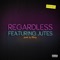 Regardless (feat. Jutes) - ELLIS! lyrics