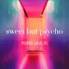 Stream & download Sweet but Psycho - Single