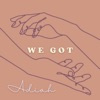 We Got - Single