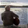 A Pilgrim and a Stranger album lyrics, reviews, download