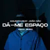 Dá-me Espaço (feat. João Não) - Single album lyrics, reviews, download