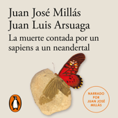 La muerte contada por un sapiens a un neandertal - Juan José Millás