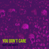You Don’t Care - Burnt Edge Society
