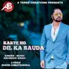 Karte Ho Dil Ka Sauda - Single album lyrics, reviews, download