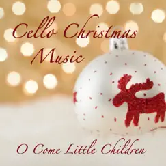Cello Christmas Music: O Come Little Children by The O'Neill Brothers Group album reviews, ratings, credits