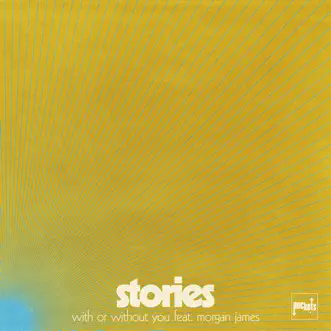 With or Without You (feat. Morgan James) - Single by Stories album reviews, ratings, credits