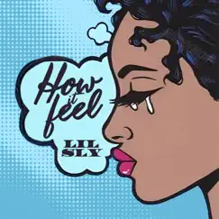 How It Feel - Single by Lil Sly album reviews, ratings, credits