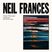 NEIL FRANCES - where I become someone feat. Benny Sings