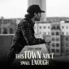 This Town Ain't Small Enough - Single album lyrics, reviews, download