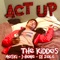 Act Up (feat. DJ Zole, Moski & J.Bone) - The Kiddos lyrics