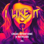 Crude Intentions & Ruthless - I Like It
