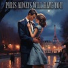 Paris Always Will Have You - Single