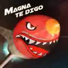 Magna Te Digo - Single album lyrics, reviews, download