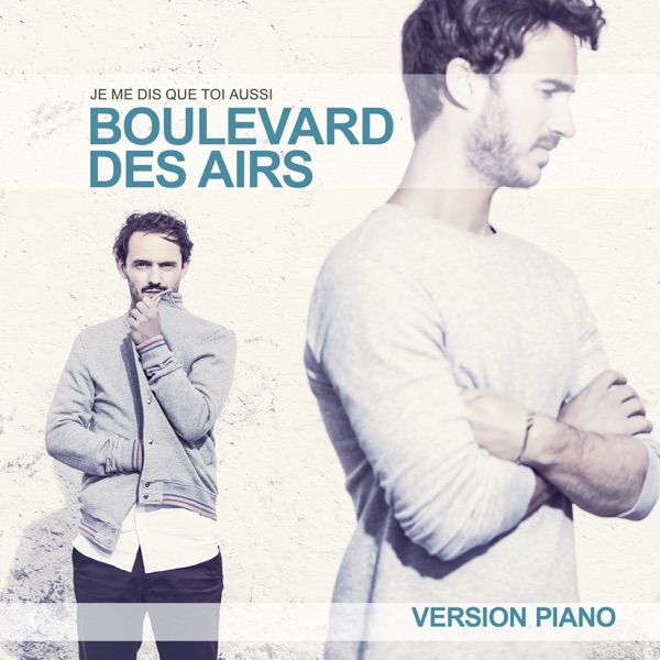 Je me dis que toi aussi (Version piano Live) - Single - Boulevard des Airs