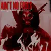 Ain't No Fools - Single album lyrics, reviews, download