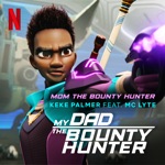 Keke Palmer - Mom the Bounty Hunter (From the Netflix Series "My Dad the Bounty Hunter")' [feat. MC Lyte]